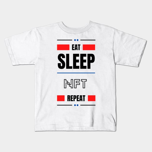 Eat Sleep Nft Repeat Kids T-Shirt by bougieFire